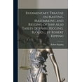 thumbnail image 1 of Rudimentary Treatise on Masting, Mastmaking and Rigging of Ship Also Tables of Spars, Rigging, Blocks ... by Robert Kipping (Paperback), 1 of 1