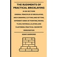 thumbnail image 1 of The Rudiments of Practical Bricklaying - In Six Sections: General Principles of Bricklaying, Arch Drawing, Cutting, and , (Paperback), 1 of 1