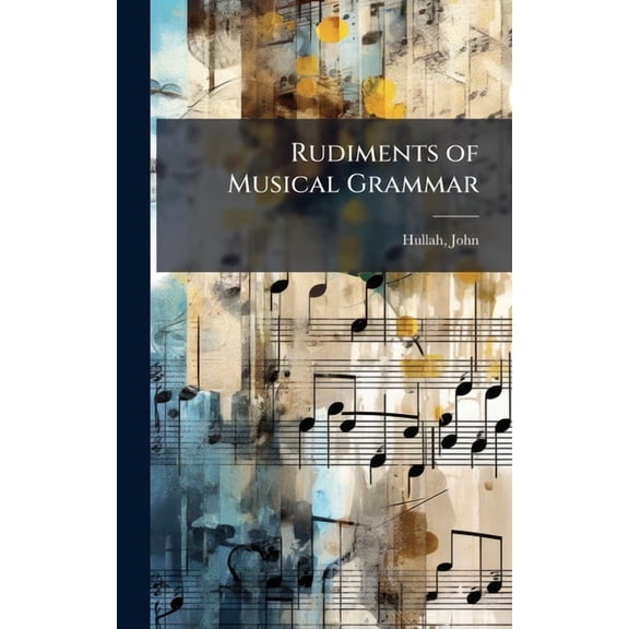 Rudiments of Musical Grammar, (Hardcover)
