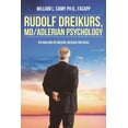 thumbnail image 1 of Rudolf Dreikurs, M.D.-Adlerian Psychology: The Man and His Mission, Message and Ideas, (Paperback), 1 of 1