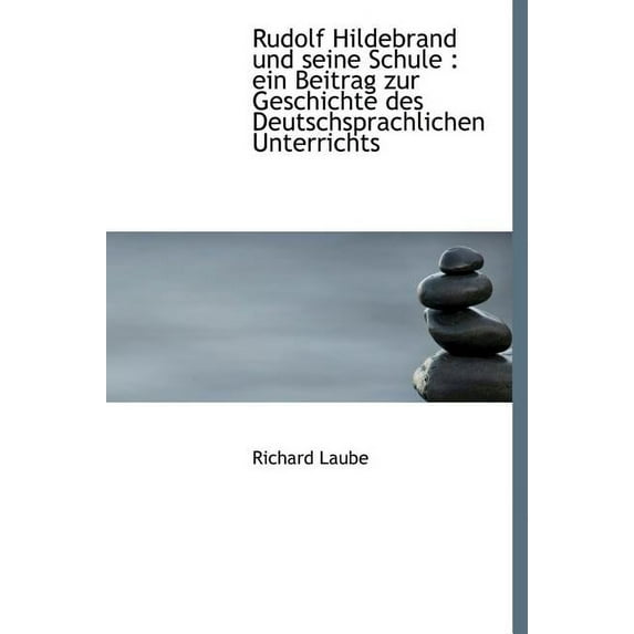 Rudolf Hildebrand Und Seine Schule : Ein Beitrag Zur Geschichte Des Deutschsprachlichen Unterrichts (Hardcover)