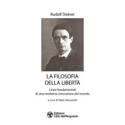 Rudolf Steiner, La filosofia della libert . Linee fondamentali di una moderna conc Paperback