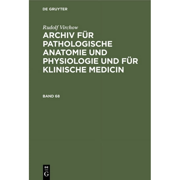 Rudolf Virchow: Archiv Für Pathologische Anatomie Und Physiologie Und Für Klinische Medicin. Band 68, (Hardcover)