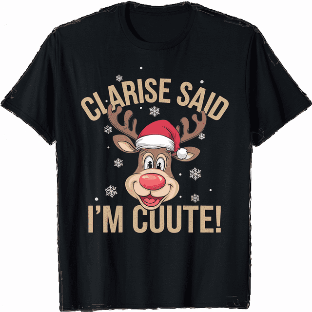 Rudolph Reindeer Clarisse Said I'm Cute! Red Nose Tee