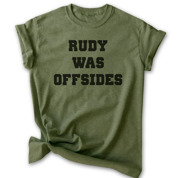 Rudy Was Offsides Shirt, Unisex Women's Men's Shirt, Football Shirt, Movie Shirt, College Shirt, Heather Military Green, Large