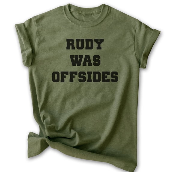 Rudy Was Offsides Shirt, Unisex Women's Men's Shirt, Football Shirt, Movie Shirt, College Shirt, Heather Military Green, X-Large
