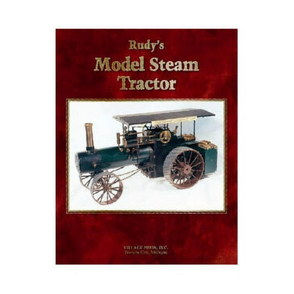 Rudy's Model Steam Tractor by Rudy Kouhoupt