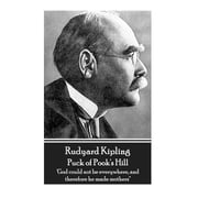 Rudyard Kipling - Puck of Pooks Hill God could not be everywhere, and therefore he made mothers, Paperback