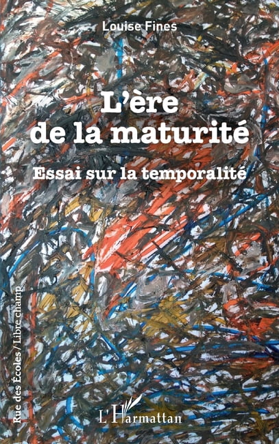 Rue Des Ãcoles L'Ã¨re de la maturitÃ©: Essai sur la temporalitÃ©, (Paperback)