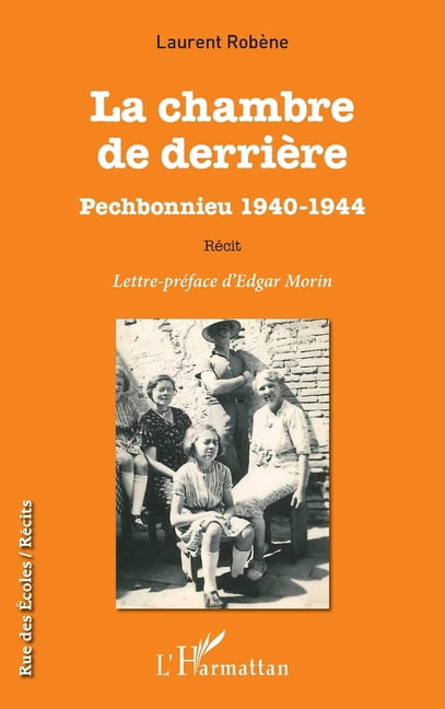 Rue Des Ãcoles La chambre de derriÃ¨re: Pechbonnieu 1940-1944 RÃ©cit, (Paperback)
