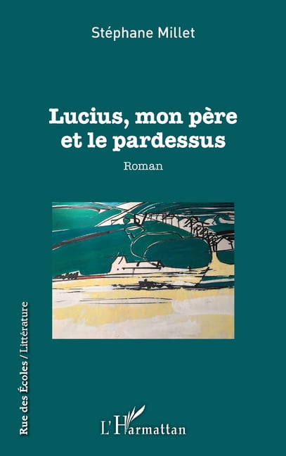 Rue Des Ãcoles Lucius, mon pÃ¨re et le pardessus, (Paperback)