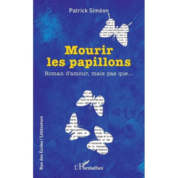 Rue Des coles Mourir les papillons: Roman d'amour, mais pas que..., (Paperback)