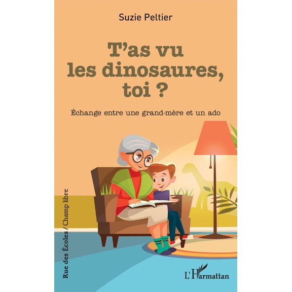 Rue Des coles T'as vu les dinosaures, toi ?: change entre une grand-mre et un ado, (Paperback)