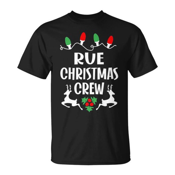 Rue Name Gift Christmas Crew Rue Unisex TShirt