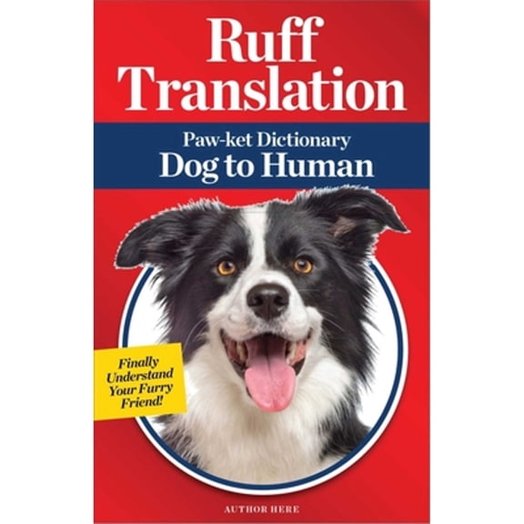 Pre-Owned Ruff Translation: Paw-Ket Dictionary Dog to Human (Paperback) 1951274733 9781951274733