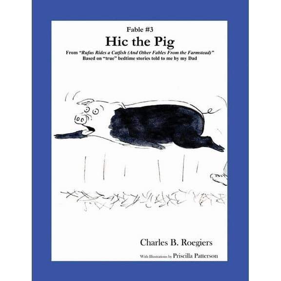 Rufus Fables Hic the Pig [Fable 3]: (From Rufus Rides a Catfish & Other Fables From the Farmstead), (Paperback)