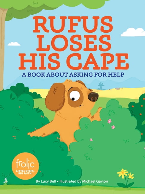 Rufus Loses His Cape: A Book about Asking for Help (Frolic First Faith ...