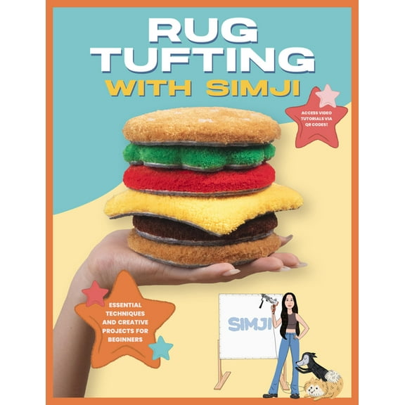 Rug Tufting with Simji: Essential Techniques and Creative Projects for Beginners, (Paperback)