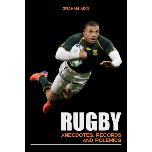 Rugby: Anecdotes, records and polemics (Dive in the depths of rugby, Rugby book, Gift for rugby enthusiast, History of r, (Paperback)