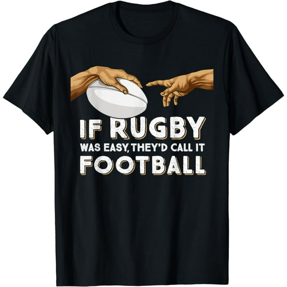 Rugby Michelangelos Hands If Rugby Was Easy It'd Be Football T-Shirt