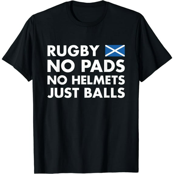 Rugby No Pads No Helmets Just Balls Scotland Rugby T-Shirt