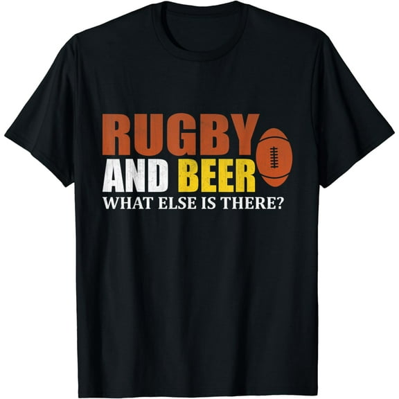 Rugby, Rugby And Beer What Else Is There Apparel T-Shirt