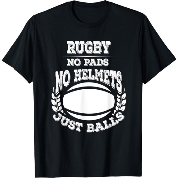 Rugby : Rugby No Pads No Helmets Just Balls T-Shirt