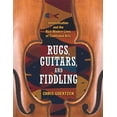 thumbnail image 1 of Rugs, Guitars, and Fiddling: Intensification and the Rich Modern Lives of Traditional Arts, (Paperback), 1 of 1