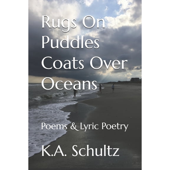Rugs On Puddles Coats Over Oceans: Poems & Lyric Poetry, (Paperback)
