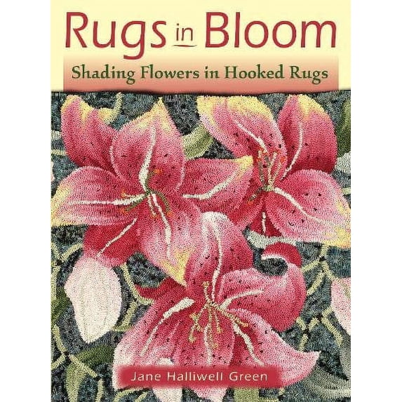 Pre-Owned Rugs in Bloom: Shading Flowers in Hooked Rugs (Paperback) 1881982785 9781881982784