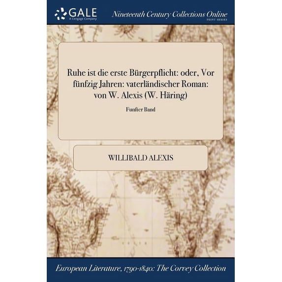 Ruhe ist die erste Bürgerpflicht: oder, Vor fünfzig Jahren: vaterländischer Roman: von W. Alexis (W. Häring); Funfter Band (Paperback)