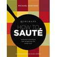 thumbnail image 1 of Ruhlman's How To... Ruhlman's How to Saute: Foolproof Techniques and Recipes for the Home Cook, Book 3, (Hardcover), 1 of 1
