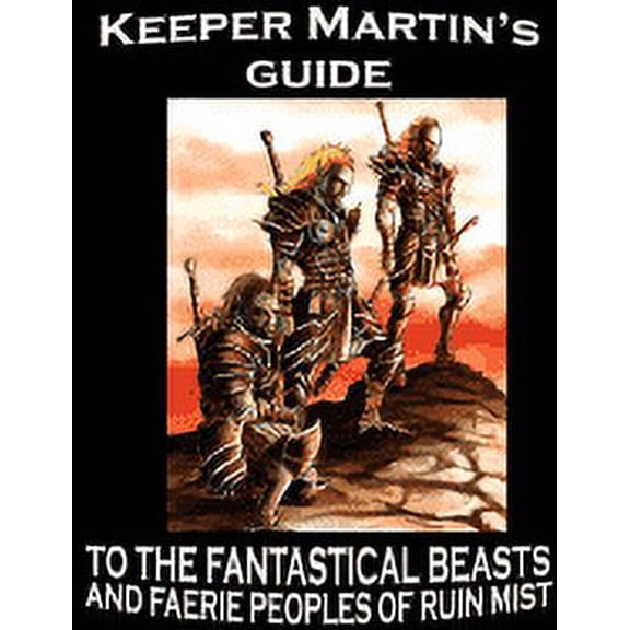 Ruin Mist Companion Guides Keeper Martin's Guide to the Fantastical Beasts and Faerie Peoples of Ruin Mist, Book 3, (Paperback)