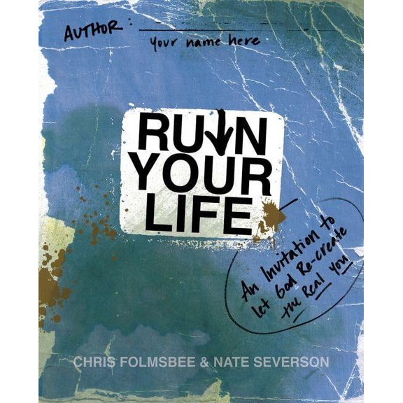 Ruin Your Life: An Invitation to Let God Re-create the Real You, (Paperback)