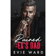 Silver Fox Obsession Ruined by My Exs Dad An Age Gap, Billionaire Romance, Paperback