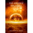 thumbnail image 1 of The Ashes of Arlandia The Ruins of Arlandia Paperback 1544729480 9781544729480 William F. F. Wood, 1 of 1