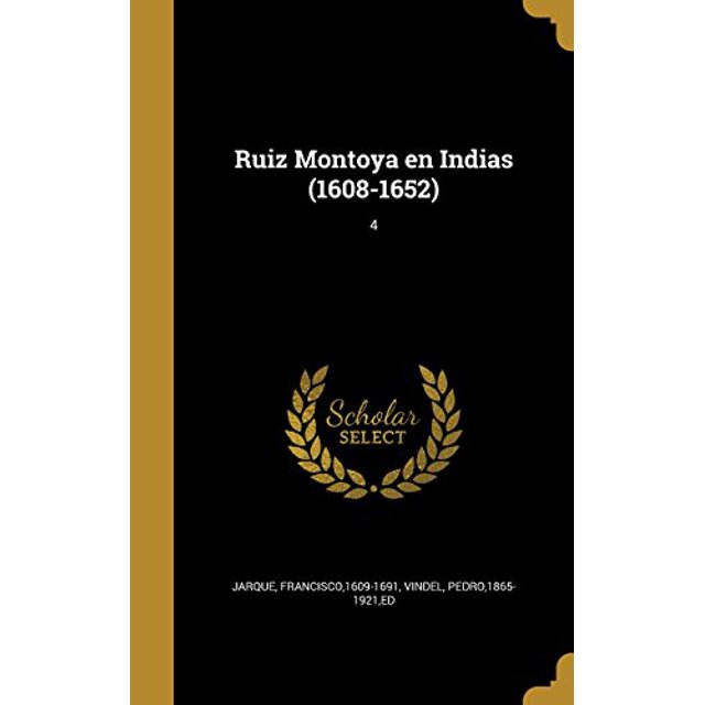 Ruiz Montoya en Indias (1608-1652); 4 (Hardcover)