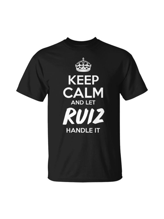 Ruiz Name Gift Keep Calm And Let Ruiz Handle It V2 Unisex TShirt