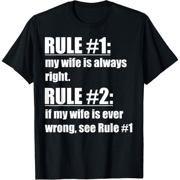 Rule #1 My Wife Is Always Right - Funny Proud Husband T-Shirt