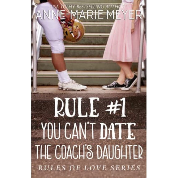 Pre-Owned Rule #1: You Can't Date the Coach's Daughter (The Rules of Love) (Paperback) 1717994008 9781717994004