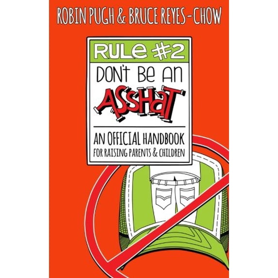 Pre-Owned Rule #2: Don't Be an Asshat: An Official Handbook for Raising Parents and Children (Paperback) 098949814X 9780989498142
