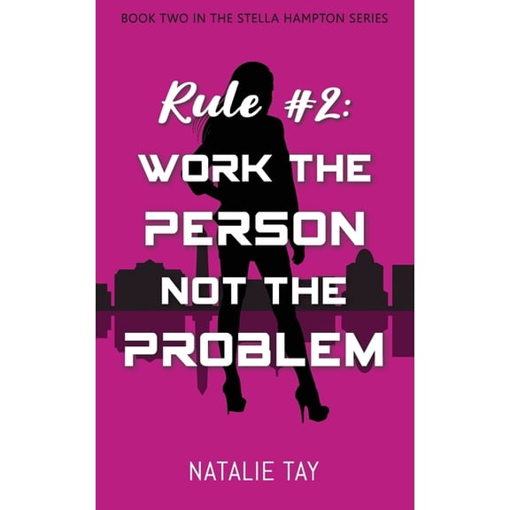 Stella Hampton Rule #2: Work the Person, Not the Problem, Book 2, (Paperback)
