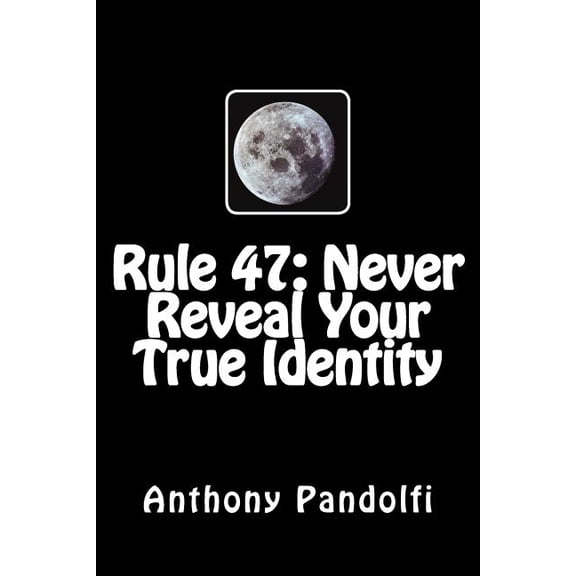 Rule #47: Never Reveal Your True Identity (Paperback)
