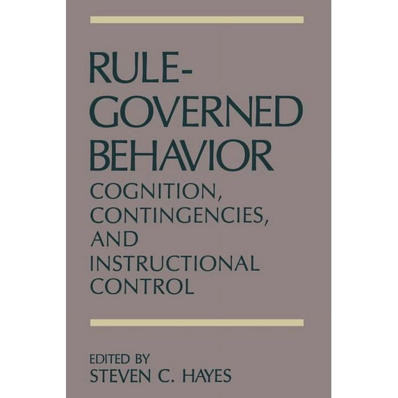 Rule-Governed Behavior: Cognition, Contingencies, and Instructional Control, (Paperback)