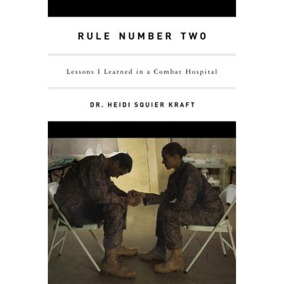 Pre-Owned Rule Number Two: Lessons I Learned in a Combat Hospital (Hardcover) 0316067903 9780316067904