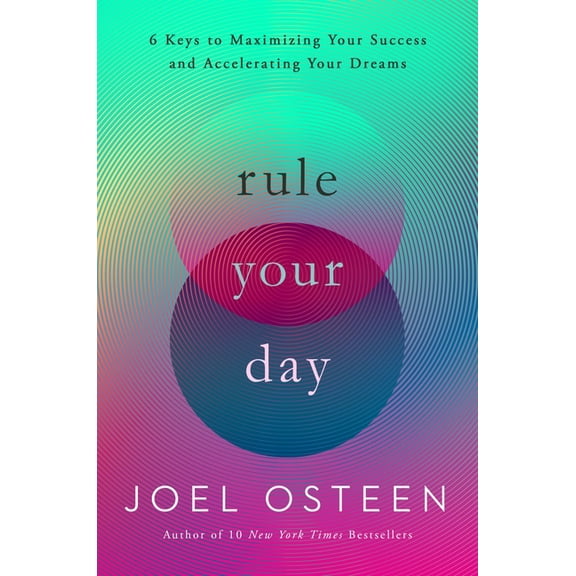 Rule Your Day: 6 Keys to Maximizing Your Success and Accelerating Your Dreams, (Paperback)