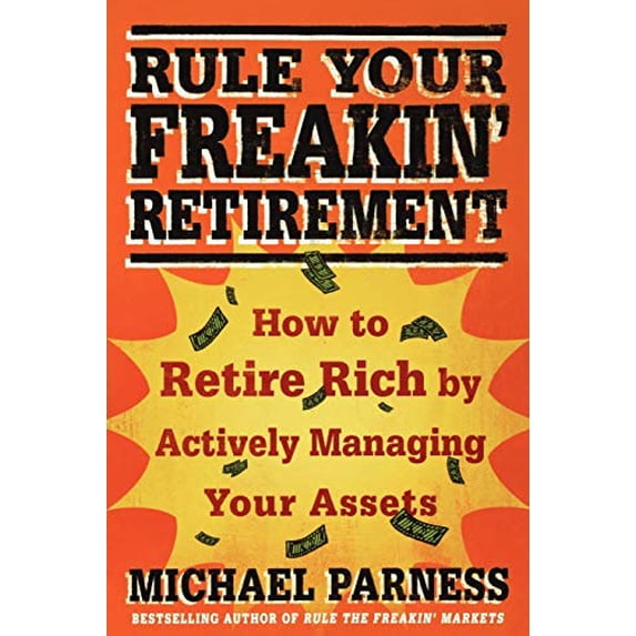 Pre-Owned Rule Your Freakin' Retirement: How to Retire Rich by Actively Managing Your Assets (Paperback) 0312598807 9780312598808