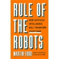 thumbnail image 1 of Rule of the Robots: How Artificial Intelligence Will Transform Everything, (Hardcover), 1 of 1