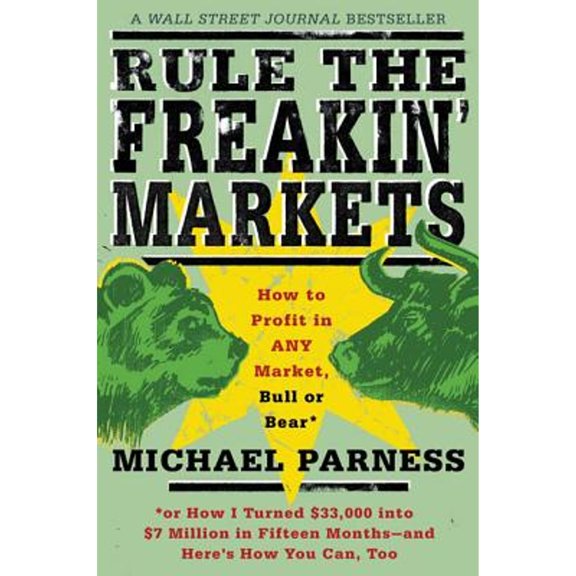 Pre-Owned Rule the Freakin' Markets: How to Profit in Any Market, Bull or Bear (Paperback) 0312303076 9780312303075
