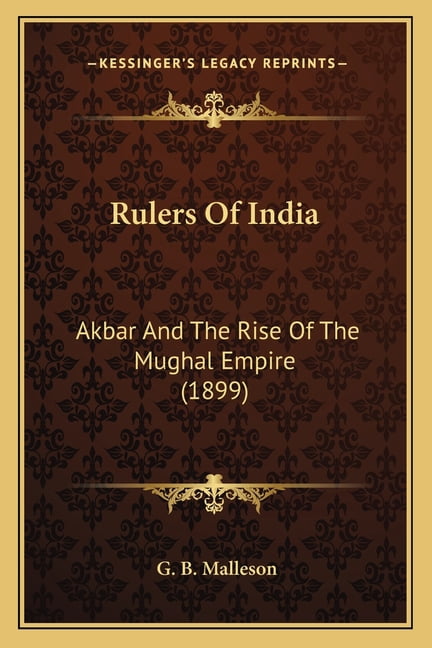 Rulers Of India : Akbar And The Rise Of The Mughal Empire (1899 ...